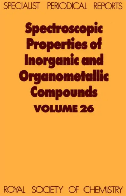 Spectroscopic Properties of Inorganic and Organometallic Compounds: Volume 26 by G. Davidson, John H. Carpenter, Stephen J. Clark