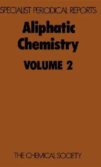 Aliphatic Chemistry: Volume 2 by W. Parker