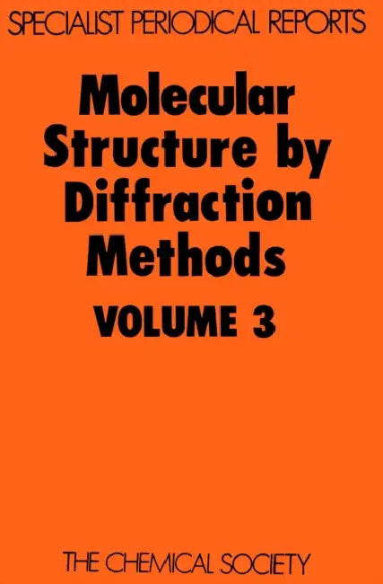 Molecular Structure by Diffraction Methods: Volume 3 by G. A. Sim, L. E. Sutton