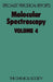 Molecular Spectroscopy: Volume 4 by R. F. Barrow, Derek A. Long, J. Sheridan