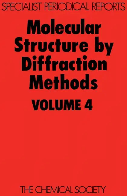 Molecular Structure by Diffraction Methods: Volume 4 by G. A. Sim, L. E. Sutton