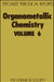 Organometallic Chemistry: Volume 5 by E. W. Abel, F. G. a. Stone