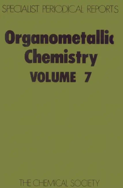 Organometallic Chemistry: Volume 7 by E. W. Abel, F. G. a. Stone