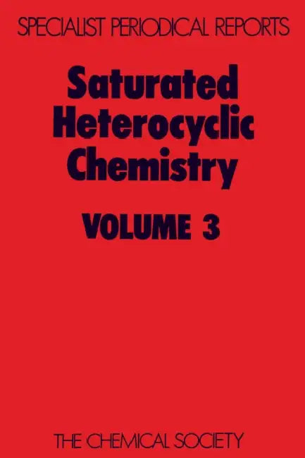 Saturated Heterocyclic Chemistry: Volume 3 by M. F. Ansell