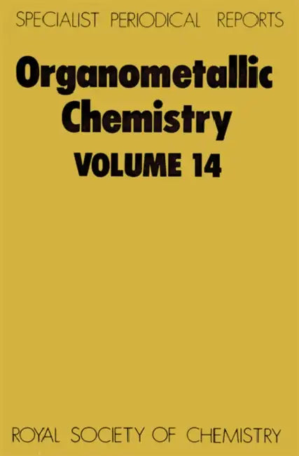 Organometallic Chemistry: Volume 14 by E. W. Abel, F. G. a. Stone