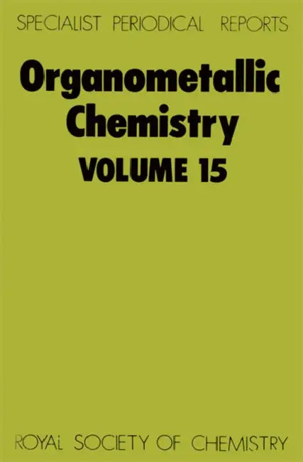 Organometallic Chemistry: Volume 15 by E. W. Abel, F. G. a. Stone