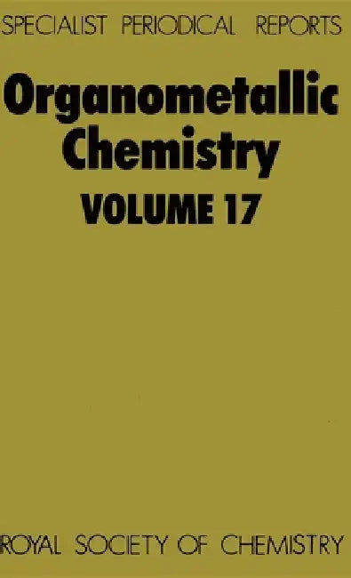 Organometallic Chemistry: Volume 17 by E. W. Abel, F. G. a. Stone