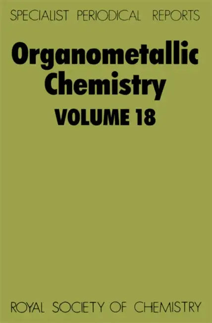 Organometallic Chemistry: Volume 18 by E. W. Abel, F. G. a. Stone