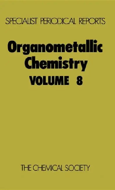 Organometallic Chemistry: Volume 8 by E. W. Abel, F. G. a. Stone