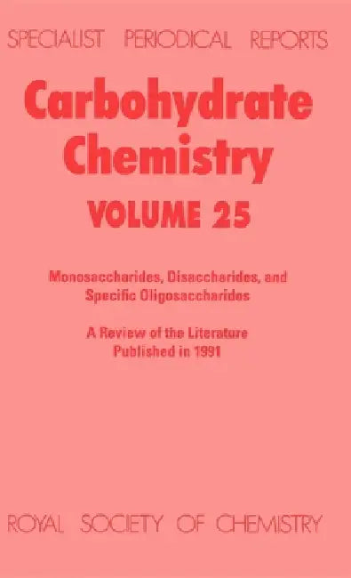 Carbohydrate Chemistry: Volume 25 by R. J. Ferrier