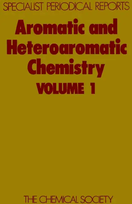 Aromatic and Heteroaromatic Chemistry: Volume 1 by C. W. Bird, G. W. H. Cheeseman