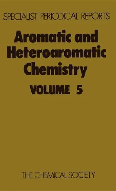 Aromatic and Heteroaromatic Chemistry: Volume 5 by C. W. Bird, G. W. H. Cheeseman