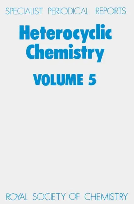 Heterocyclic Chemistry: Volume 5 by H. Suschitzky