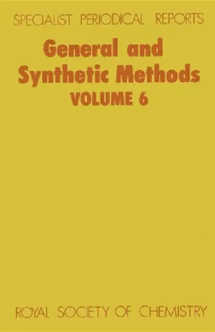 General and Synthetic Methods: Volume 6 by G. Pattenden