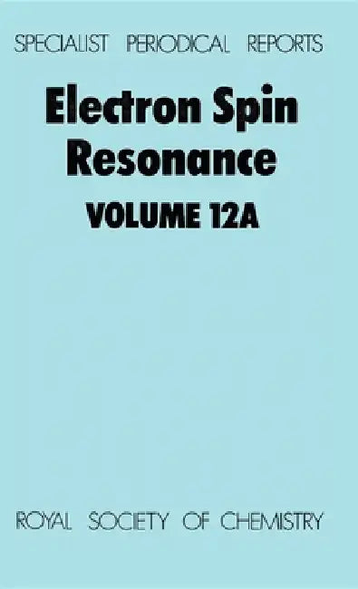 Electron Spin Resonance: Volume 12a by M. C. R. Symons