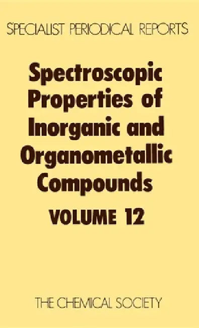 Spectroscopic Properties of Inorganic and Organometallic Compounds: Volume 12 by D. M. Adams, E. A. V. Ebsworth