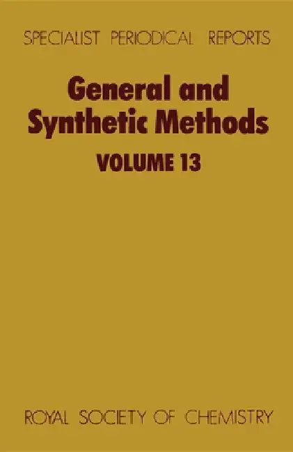 General and Synthetic Methods: Volume 13 by G. Pattenden