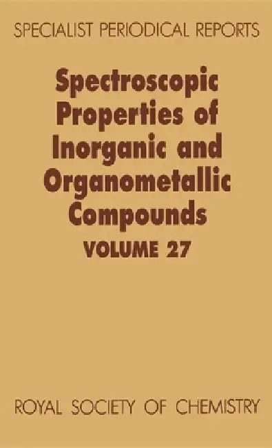 Spectroscopic Properties of Inorganic and Organometallic Compounds: Volume 27 by G. Davidson, Brian E. Mann, Keith B. Dillon