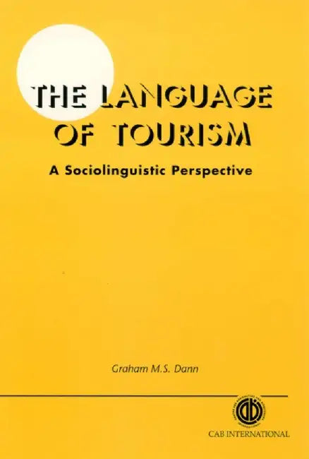 The Language of Tourism a Sociolinguistic Perspective by Cabi