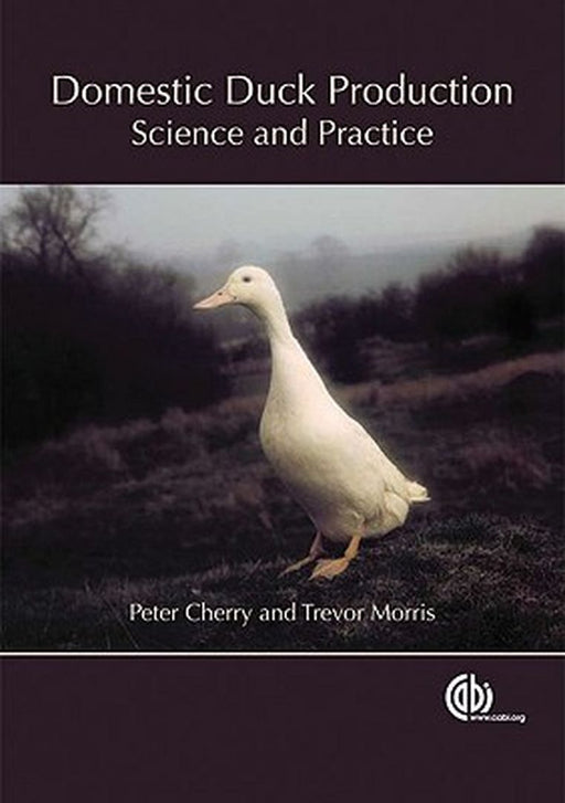 Domestic Duck Production: Science & Practice by P. Cherry, T.R. Morris