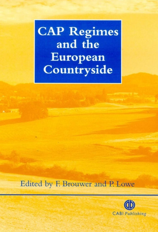 Cap Regimes And The European Countryside by Floor Brouwer, P. Lowe