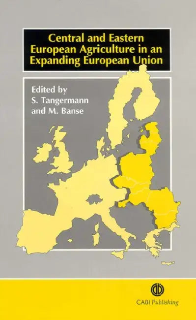 Central And Eastern European Agriculture In An Expanding European Union by Stefan Tangermann, M. Banse