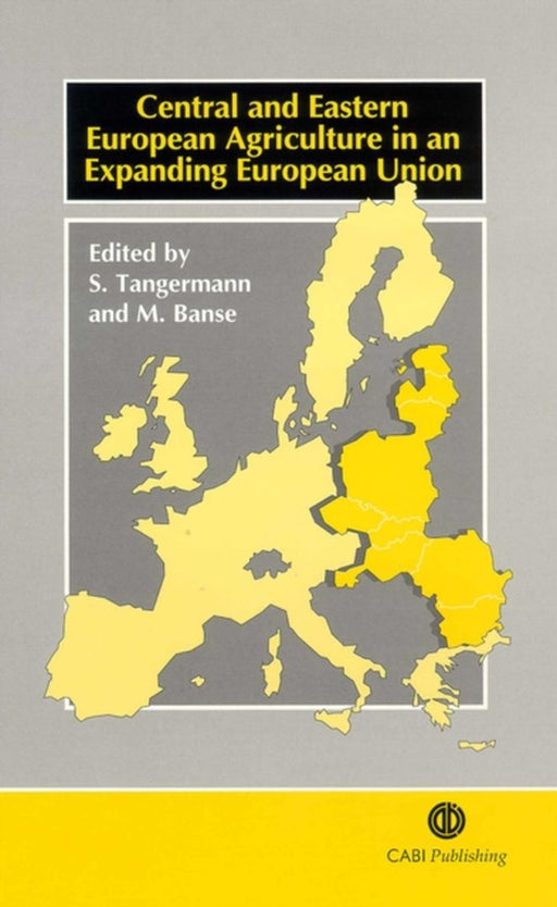 Central And Eastern European Agriculture In An Expanding European Union by Stefan Tangermann, M. Banse