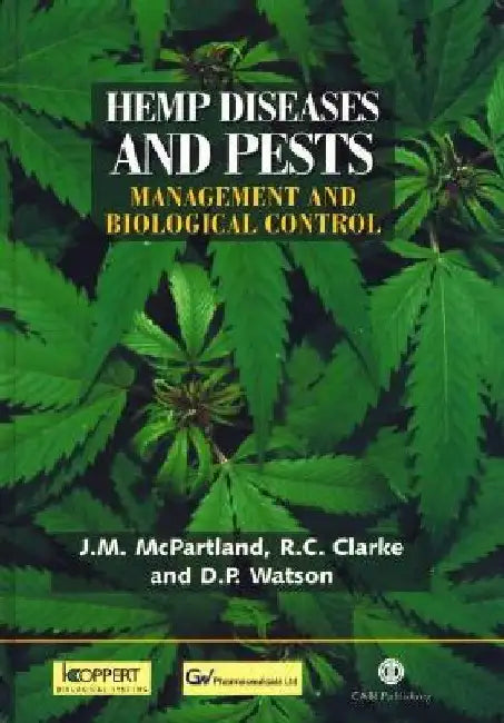 Hemp Diseases and Pests: Management and Biological Control: An Advanced Treatise by J. M. McPartland