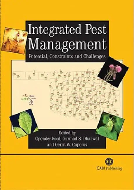 Integrated Pest Management: Potential, Constraints and Challenges by Opender Koul, Gurmail Dhaliwal, Gerrit Cuperus