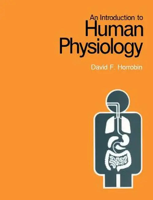 An Introduction to Human Physiology by D. F. Horrobin