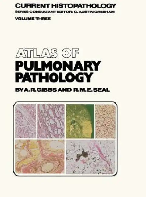 Atlas of Pulmonary Pathology by Allen R. Gibbs, R. M. Seal