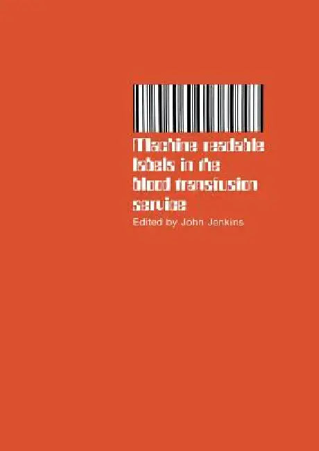 Machine Readable Labels in the Blood Transfusion Service: Proceedings of a Symposium Held on June 13th, 1979 by J. Jenkins