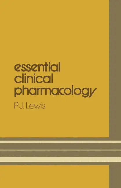Essential Clinical Pharmacology by P. J. Lewis