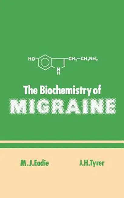 The Biochemistry of Migraine by M. Eadie