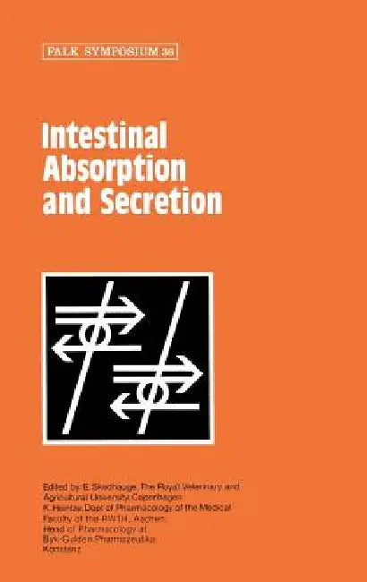 Intestinal Absorption and Secretion by E. Skadhauge, K. Heintze