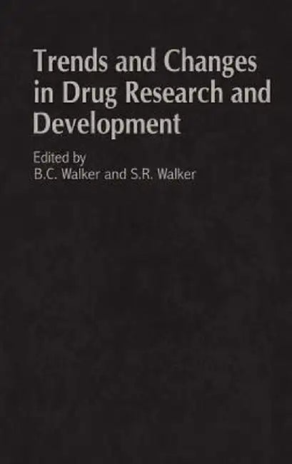 Trends and Changes in Drug Research and Development by S. R. Walker