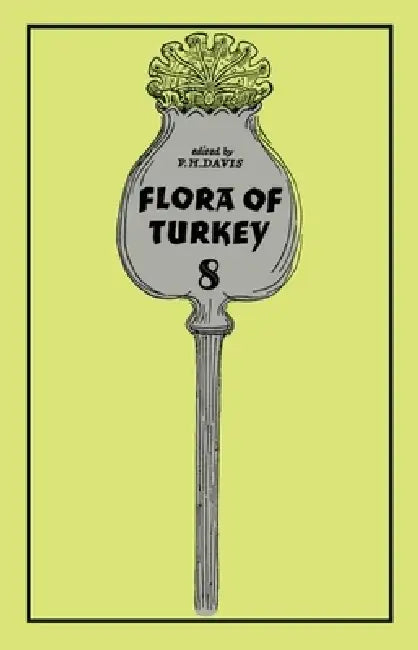 Flora of Turkey, Volume 8 by Peter Davis