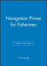 Navigation Primer for Fishermen, 2nd Edition by F. S. Howell