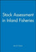 Stock Assessment in Inland Fisheries by Ian G. Cowx