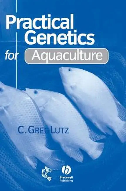 Practical Genetics for Aquacul by C. Greg Lutz