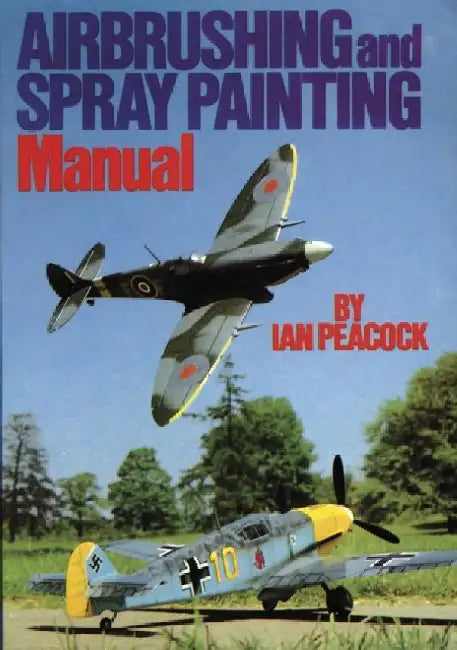 Airbrushing and Spray Painting Manual by Ian Peacock
