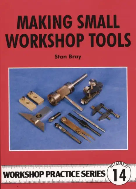 Making Small Workshop Tools by Stan Bray