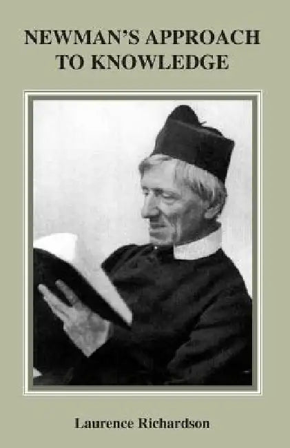 Newman's Approach to Knowledge by Laurence Richardson