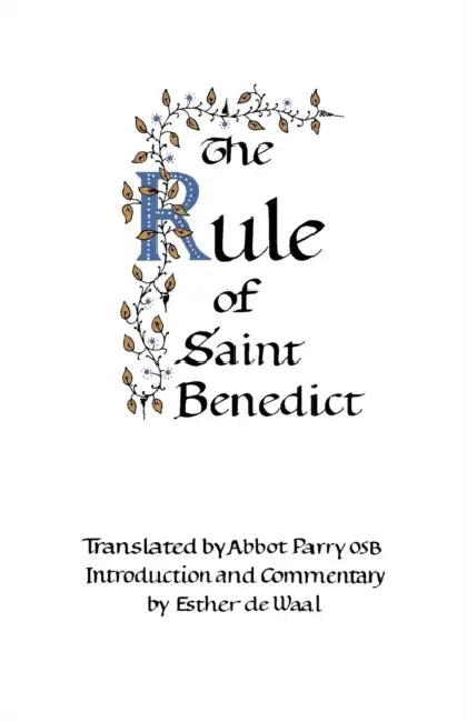The Rule of Saint Benedict by Saint Benedict Of Nursia, Abbot Parry Osb, Esther De Waal