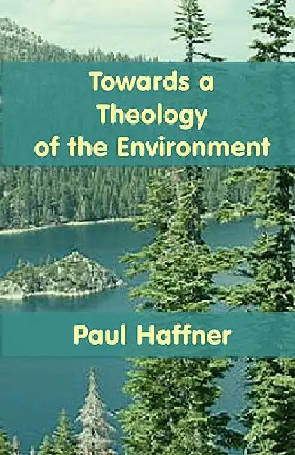 Towards a Theology of the Environment by Paul Haffner