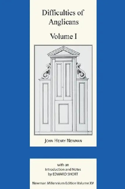 Difficulties of Anglicans Volume I by John Henry Newman