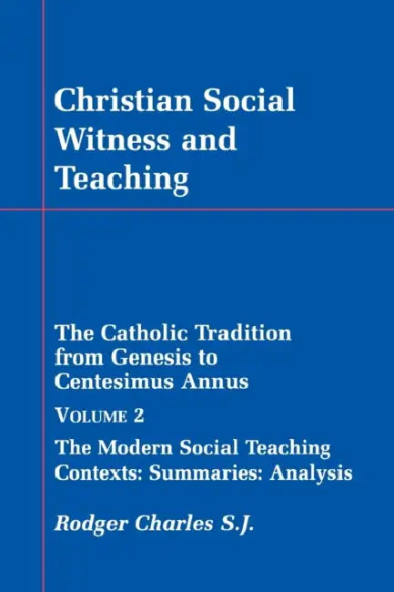 Christian Social Witness and Teaching Vol II by Rodger Charles