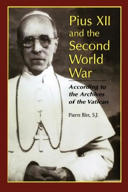 Pius Xii And The Second World War by Pierre S.j. Blet