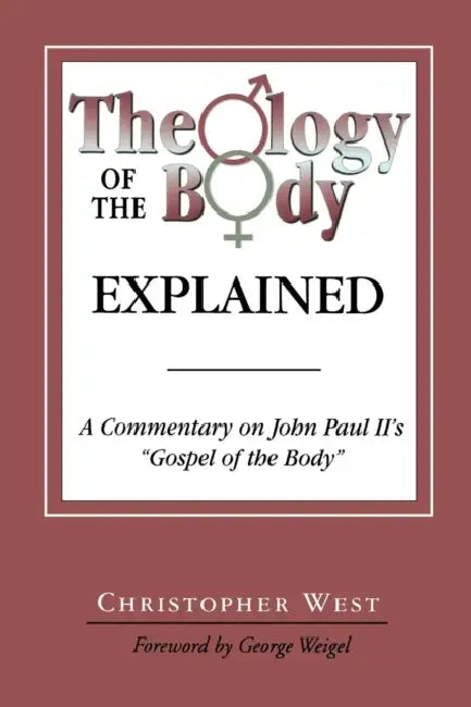 Theology of the Body Explained: A Commentary on John Paul II's 'Gospel of the Body' by Leonard D Levin