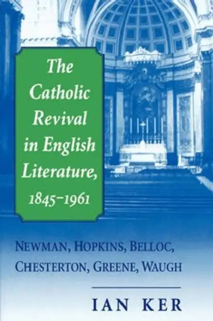 Ker I Catholic Revival In English Literature by Ian Ker